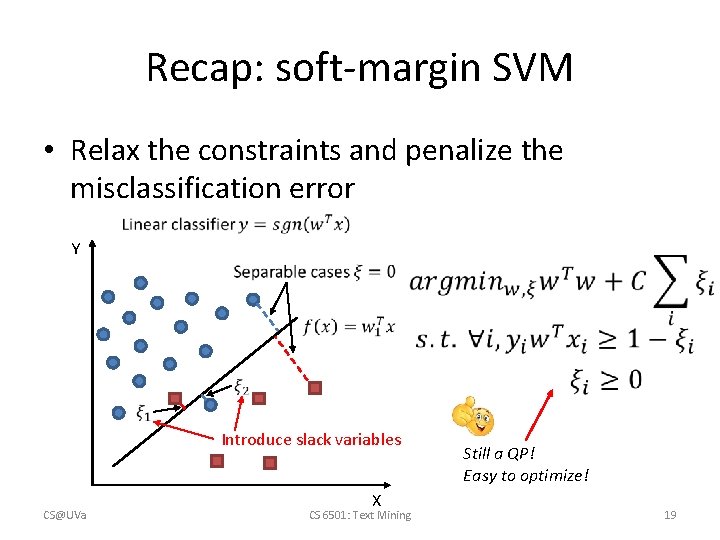 Recap: soft-margin SVM • Relax the constraints and penalize the misclassification error Y Introduce