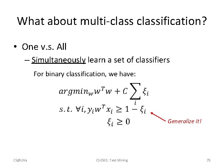 What about multi-classification? • One v. s. All – Simultaneously learn a set of