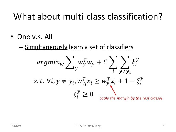 What about multi-classification? • One v. s. All – Simultaneously learn a set of