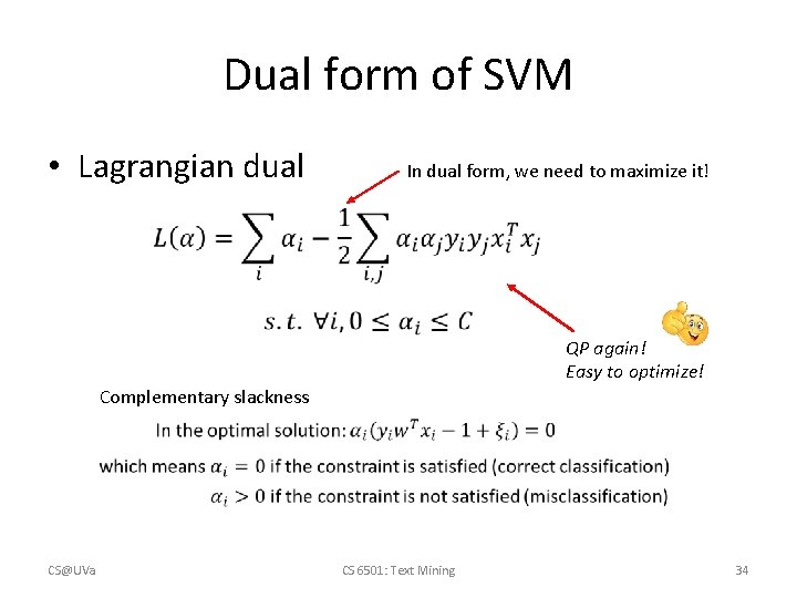 Dual form of SVM • Lagrangian dual In dual form, we need to maximize