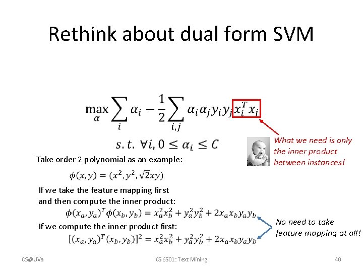 Rethink about dual form SVM Take order 2 polynomial as an example: What we