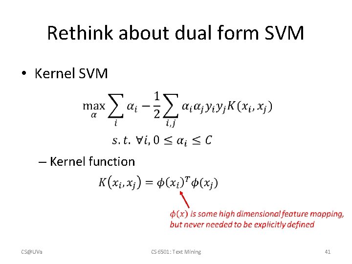 Rethink about dual form SVM • Kernel SVM – Kernel function CS@UVa CS 6501: