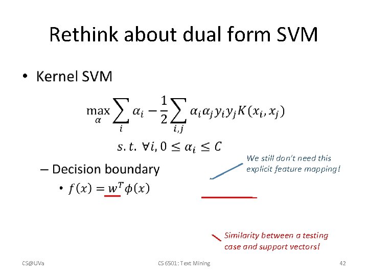 Rethink about dual form SVM • We still don’t need this explicit feature mapping!