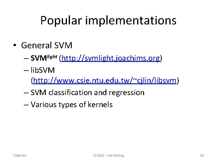 Popular implementations • General SVM – SVMlight (http: //svmlight. joachims. org) – lib. SVM