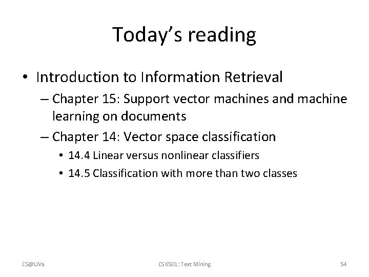 Today’s reading • Introduction to Information Retrieval – Chapter 15: Support vector machines and