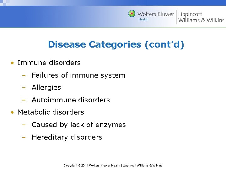 Disease Categories (cont’d) • Immune disorders – Failures of immune system – Allergies –