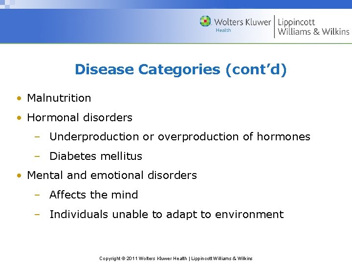 Disease Categories (cont’d) • Malnutrition • Hormonal disorders – Underproduction or overproduction of hormones