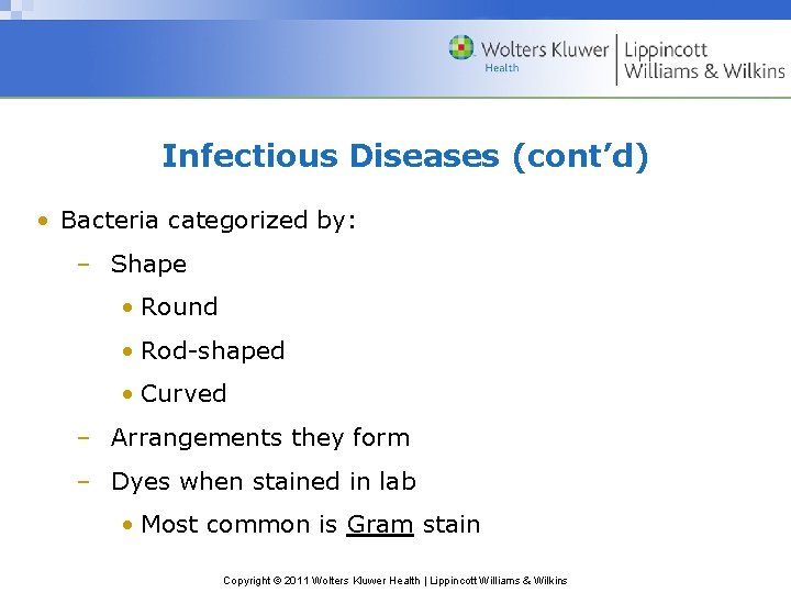 Infectious Diseases (cont’d) • Bacteria categorized by: – Shape • Round • Rod-shaped •