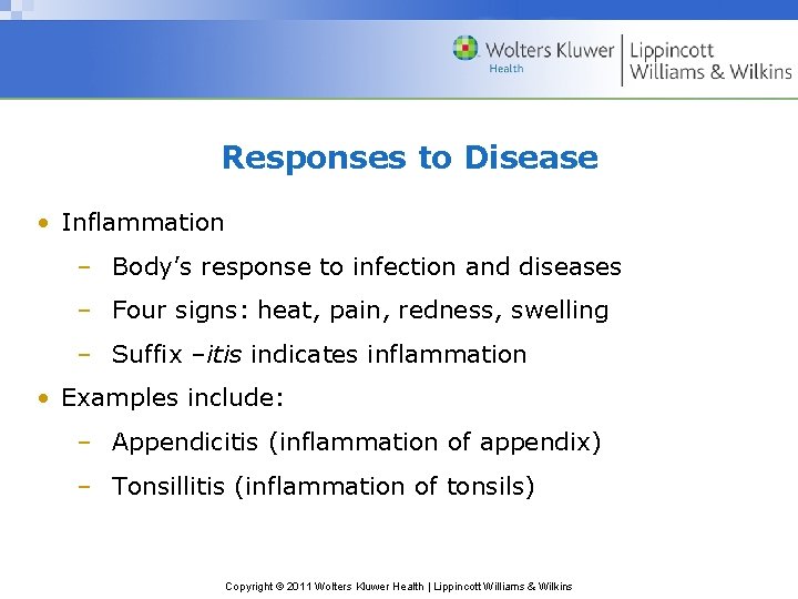 Responses to Disease • Inflammation – Body’s response to infection and diseases – Four