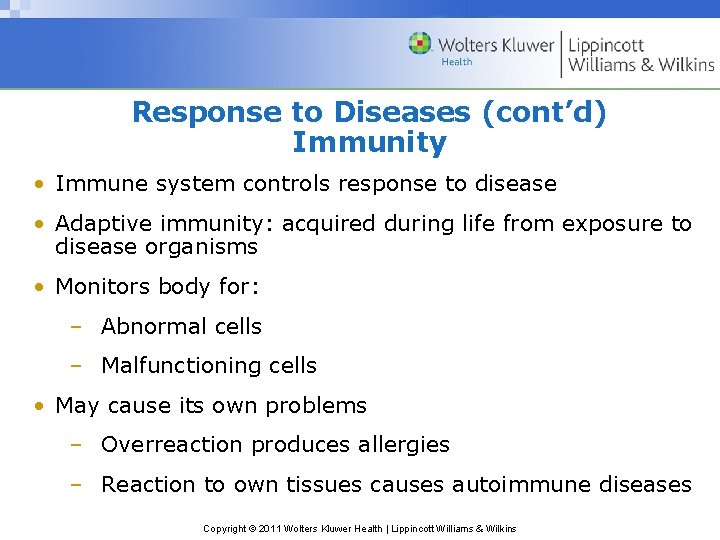 Response to Diseases (cont’d) Immunity • Immune system controls response to disease • Adaptive