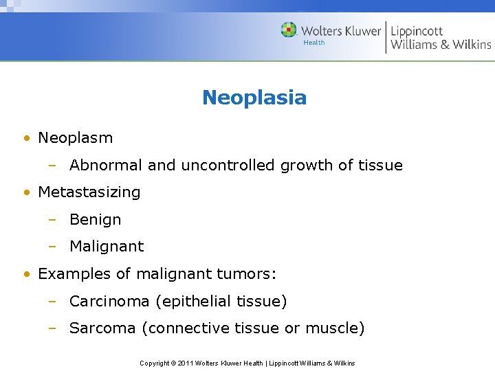 Neoplasia • Neoplasm – Abnormal and uncontrolled growth of tissue • Metastasizing – Benign