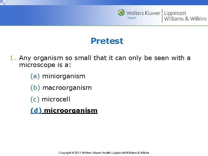 Pretest 1. Any organism so small that it can only be seen with a
