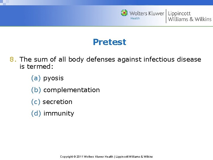 Pretest 8. The sum of all body defenses against infectious disease is termed: (a)