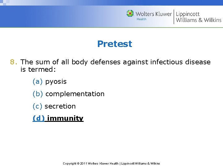 Pretest 8. The sum of all body defenses against infectious disease is termed: (a)
