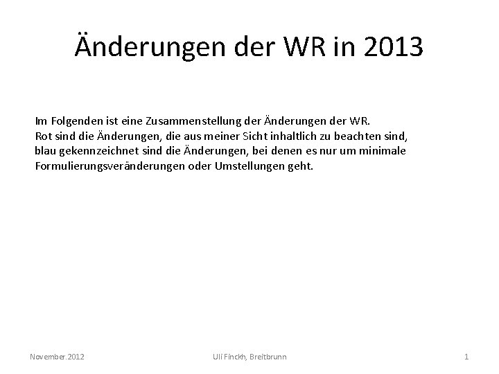 Änderungen der WR in 2013 Im Folgenden ist eine Zusammenstellung der Änderungen der WR.