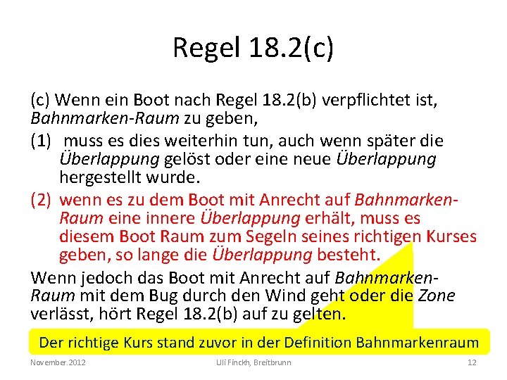 Regel 18. 2(c) Wenn ein Boot nach Regel 18. 2(b) verpflichtet ist, Bahnmarken-Raum zu