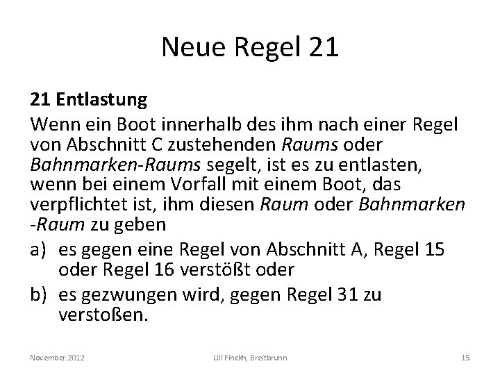 Neue Regel 21 21 Entlastung Wenn ein Boot innerhalb des ihm nach einer Regel
