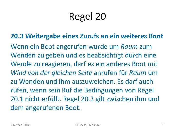 Regel 20 20. 3 Weitergabe eines Zurufs an ein weiteres Boot Wenn ein Boot