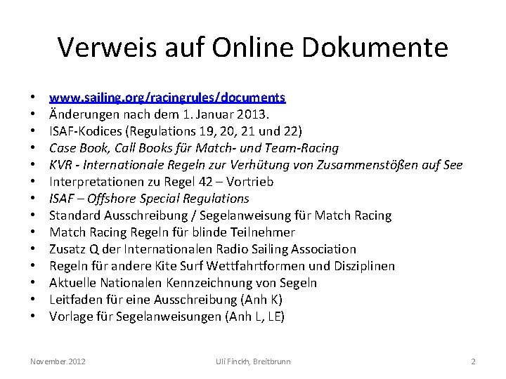 Verweis auf Online Dokumente • • • • www. sailing. org/racingrules/documents Änderungen nach dem