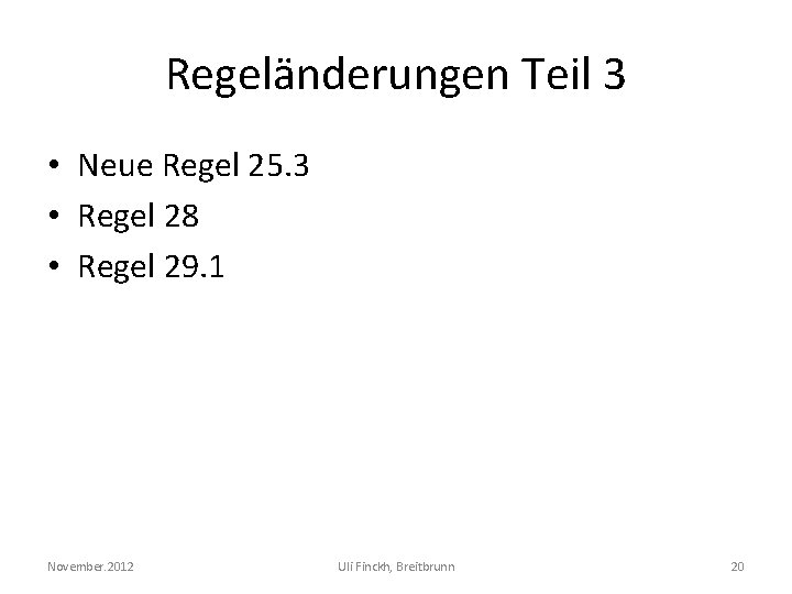 Regeländerungen Teil 3 • Neue Regel 25. 3 • Regel 28 • Regel 29.