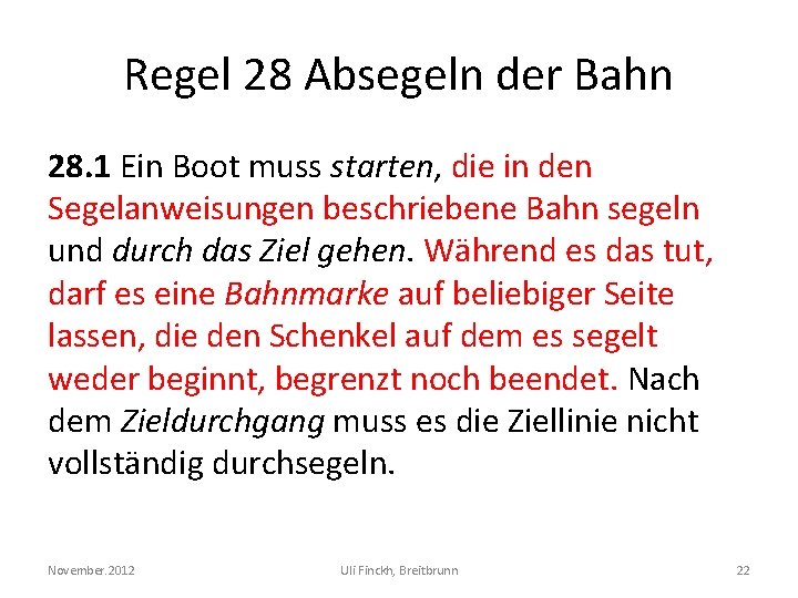 Regel 28 Absegeln der Bahn 28. 1 Ein Boot muss starten, die in den