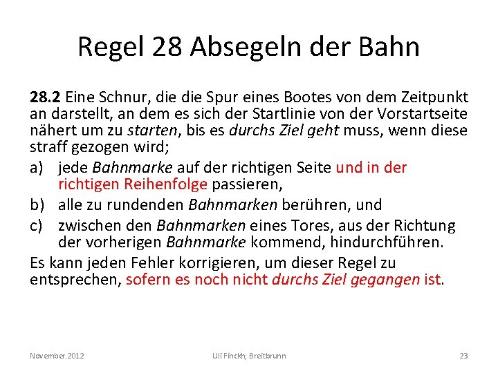 Regel 28 Absegeln der Bahn 28. 2 Eine Schnur, die Spur eines Bootes von