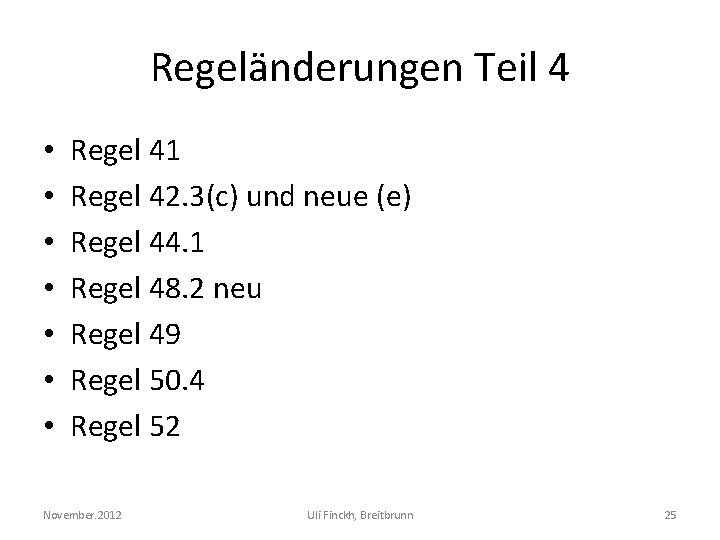 Regeländerungen Teil 4 • • Regel 41 Regel 42. 3(c) und neue (e) Regel