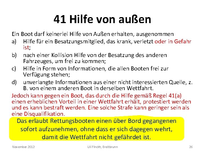 41 Hilfe von außen Ein Boot darf keinerlei Hilfe von Außen erhalten, ausgenommen a)