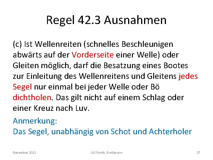 Regel 42. 3 Ausnahmen (c) Ist Wellenreiten (schnelles Beschleunigen abwärts auf der Vorderseite einer