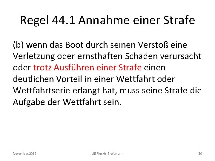 Regel 44. 1 Annahme einer Strafe (b) wenn das Boot durch seinen Verstoß eine
