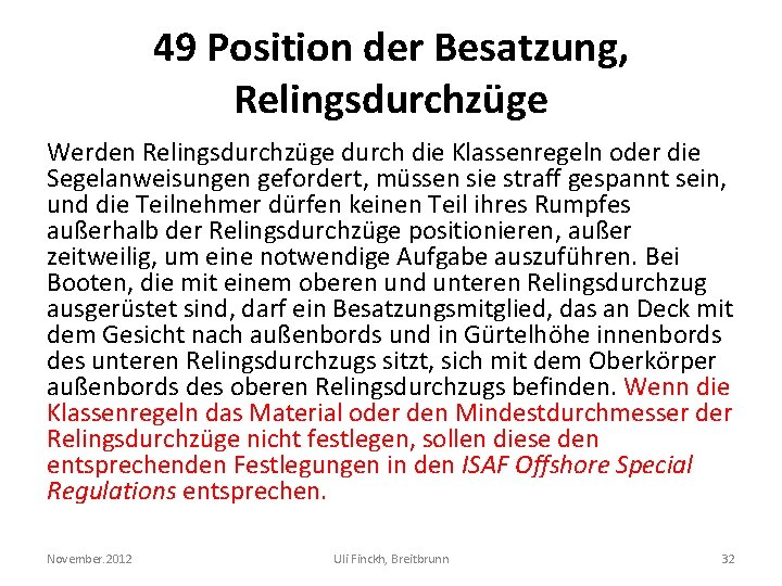 49 Position der Besatzung, Relingsdurchzüge Werden Relingsdurchzüge durch die Klassenregeln oder die Segelanweisungen gefordert,