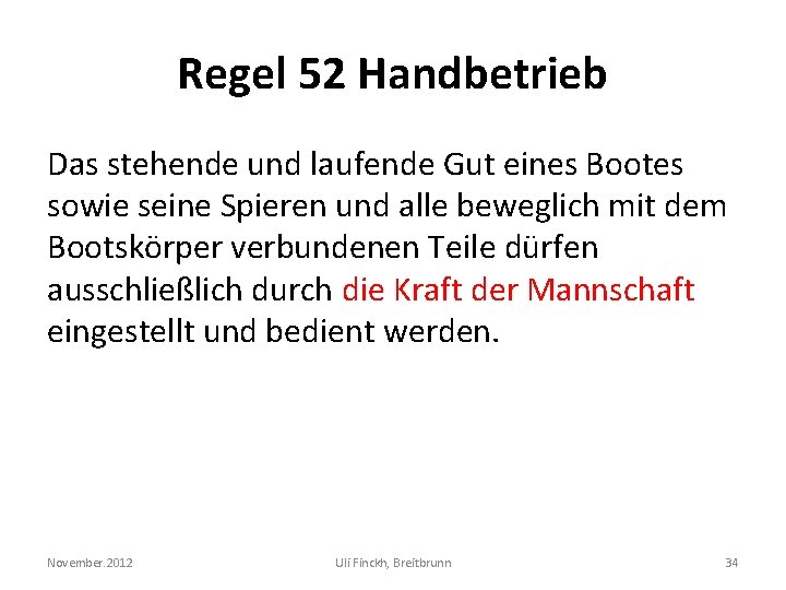 Regel 52 Handbetrieb Das stehende und laufende Gut eines Bootes sowie seine Spieren und