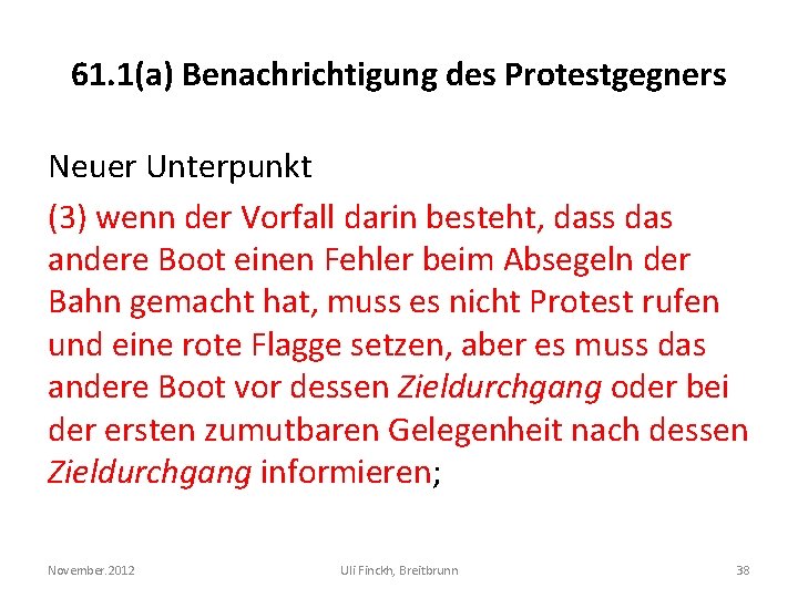 61. 1(a) Benachrichtigung des Protestgegners Neuer Unterpunkt (3) wenn der Vorfall darin besteht, dass