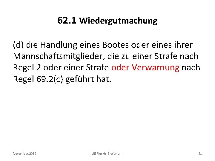 62. 1 Wiedergutmachung (d) die Handlung eines Bootes oder eines ihrer Mannschaftsmitglieder, die zu