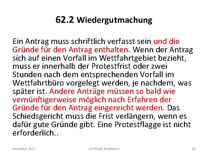 62. 2 Wiedergutmachung Ein Antrag muss schriftlich verfasst sein und die Gründe für den