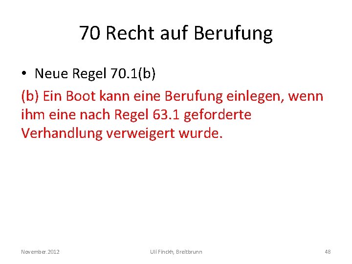 70 Recht auf Berufung • Neue Regel 70. 1(b) Ein Boot kann eine Berufung