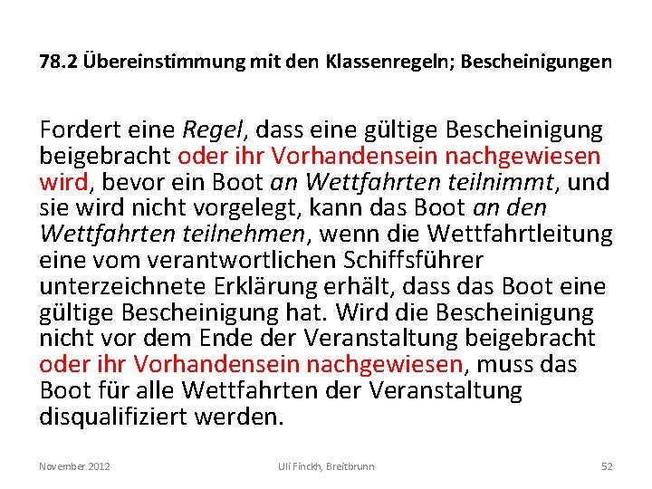 78. 2 Übereinstimmung mit den Klassenregeln; Bescheinigungen Fordert eine Regel, dass eine gültige Bescheinigung