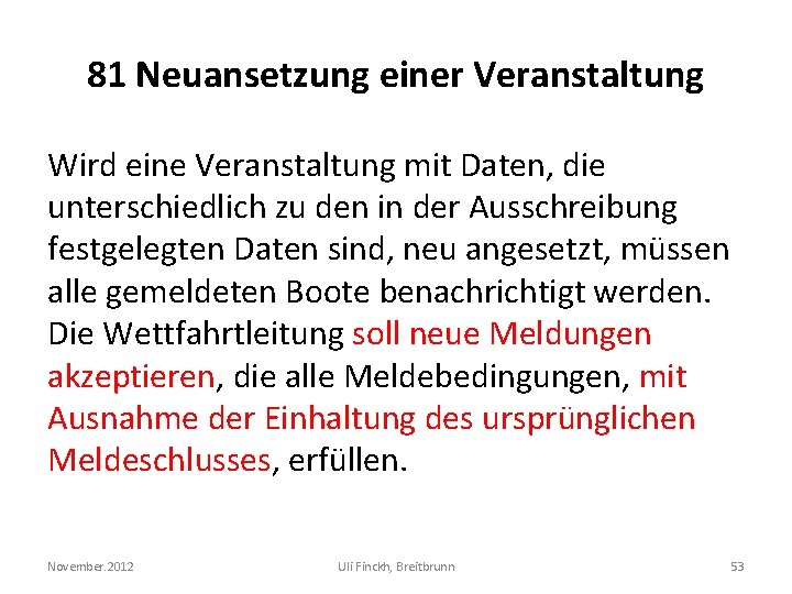 81 Neuansetzung einer Veranstaltung Wird eine Veranstaltung mit Daten, die unterschiedlich zu den in