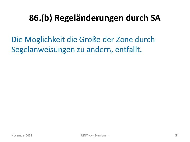 86. (b) Regeländerungen durch SA Die Möglichkeit die Größe der Zone durch Segelanweisungen zu