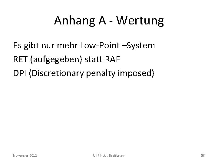 Anhang A - Wertung Es gibt nur mehr Low-Point –System RET (aufgegeben) statt RAF