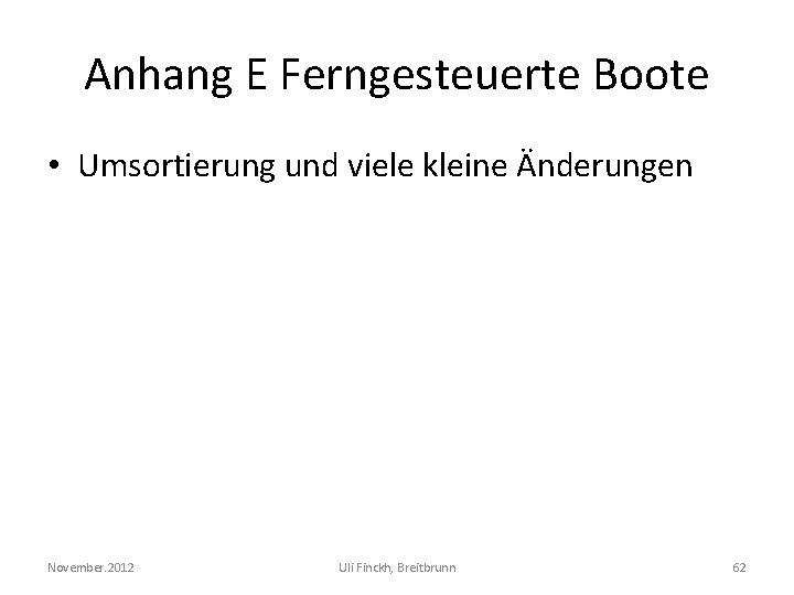 Anhang E Ferngesteuerte Boote • Umsortierung und viele kleine Änderungen November. 2012 Uli Finckh,