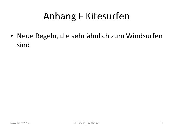 Anhang F Kitesurfen • Neue Regeln, die sehr ähnlich zum Windsurfen sind November. 2012