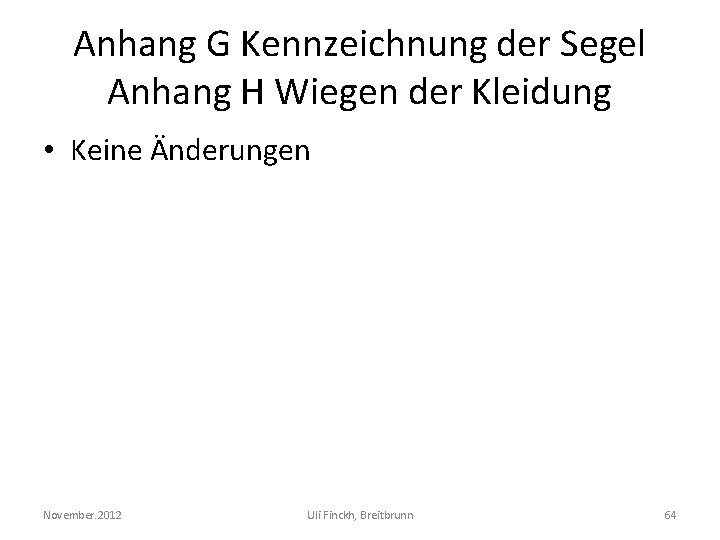 Anhang G Kennzeichnung der Segel Anhang H Wiegen der Kleidung • Keine Änderungen November.