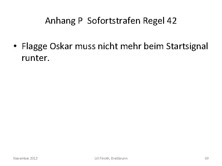 Anhang P Sofortstrafen Regel 42 • Flagge Oskar muss nicht mehr beim Startsignal runter.