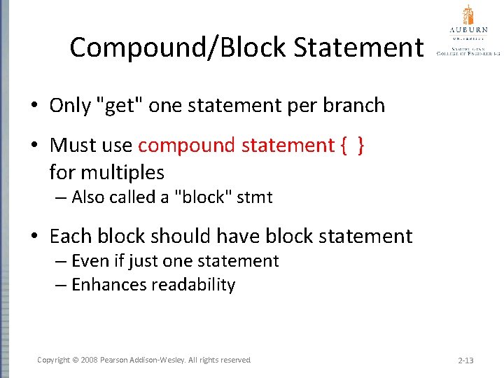 Compound/Block Statement • Only "get" one statement per branch • Must use compound statement