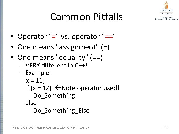 Common Pitfalls • Operator "=" vs. operator "==" • One means "assignment" (=) •