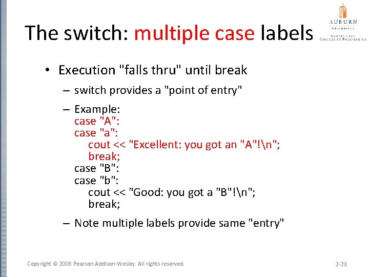 The switch: multiple case labels • Execution "falls thru" until break – switch provides