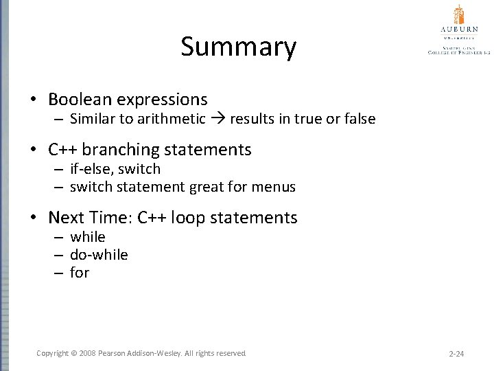 Summary • Boolean expressions – Similar to arithmetic results in true or false •