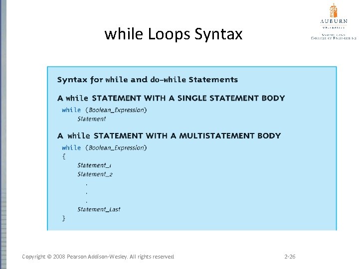 while Loops Syntax Copyright © 2008 Pearson Addison-Wesley. All rights reserved. 2 -26 