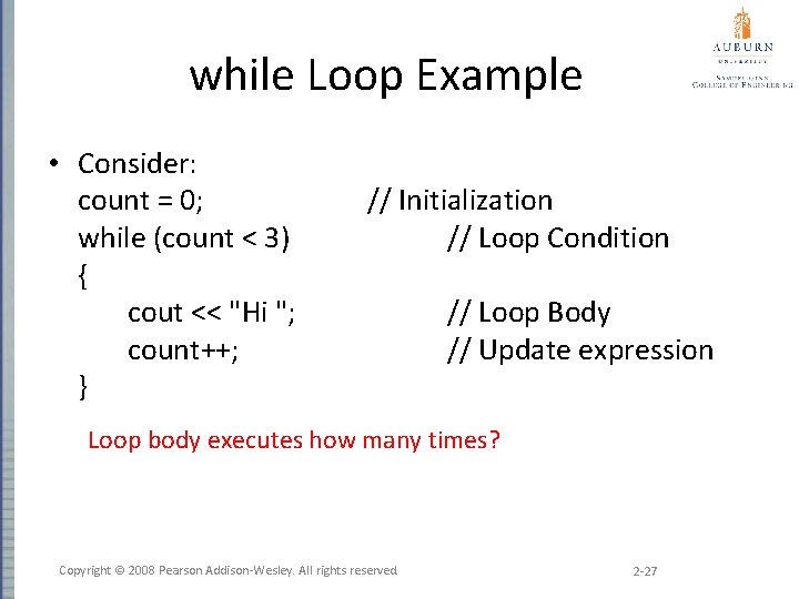 while Loop Example • Consider: count = 0; while (count < 3) { cout